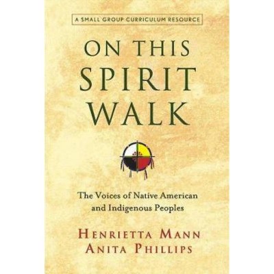 On This Spirit Walk - by  Henrietts Mann & Anita Phillips (Paperback)