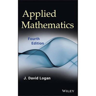 Applied Mathematics - 4th Edition by  J David Logan (Hardcover)