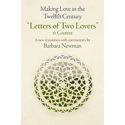 Making Love in the Twelfth Century - (Middle Ages) by  Barbara Newman (Paperback)