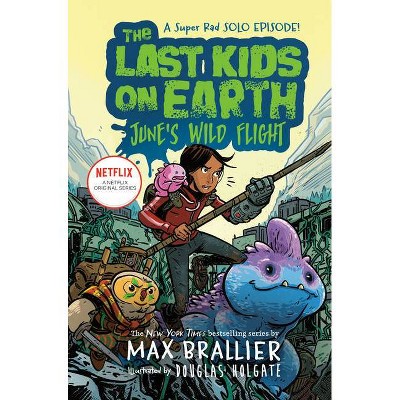 The Last Kids on Earth: June's Wild Flight - by  Max Brallier (Hardcover)