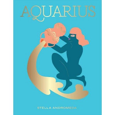 Aquarius - (Seeing Stars) by  Stella Andromeda (Hardcover)