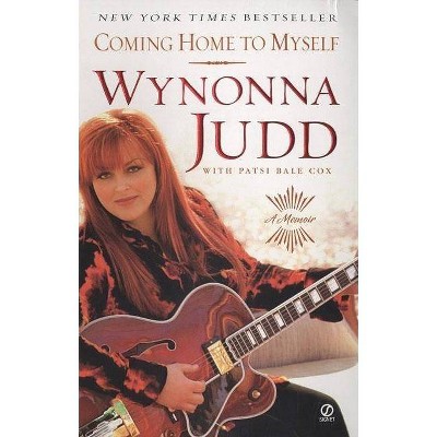 Coming Home to Myself - by  Wynonna Judd & Patsi Bale Cox (Paperback)