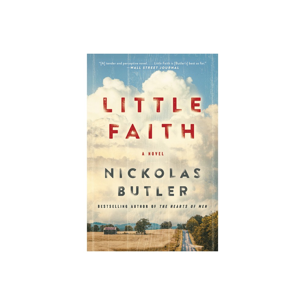 Little Faith - by Nickolas Butler (Paperback)