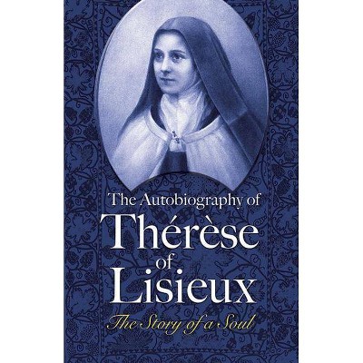 The Autobiography of Thérèse of Lisieux - (Dover Books on Western Philosophy) by  Therese of Lisieux (Paperback)