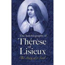The Autobiography of Thérèse of Lisieux - (Dover Books on Western Philosophy) by  Thérèse Of Lisieux (Paperback)