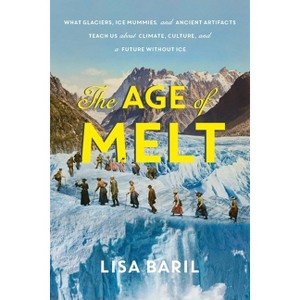 The Age of Melt - by  Lisa Baril (Hardcover) - 1 of 1