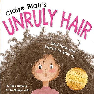 Claire Blair's Unruly Hair - by  Tara Cavosie (Paperback)