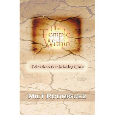 The Temple Within - by  Milt Rodriguez (Paperback)