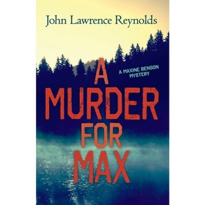 A Murder for Max - (Maxine Benson Mystery) by  John Lawrence Reynolds (Paperback) - 1 of 1