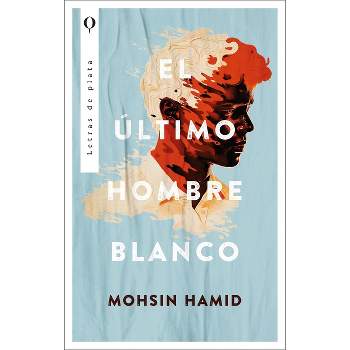 Ultimo Hombre Blanco, El - by  Hamid Moshin (Paperback)