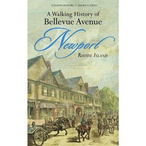 Walking History of Bellevue Avenue, Newport, Rhode Island - (Paperback) - 1 of 1