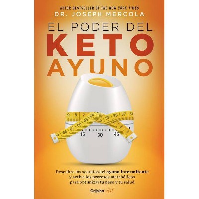 El Poder del Ketoayuno Descubre Los Secretos del Ayuno Intermitente Y Activa Los Procesos Metabólicos Para Optimizar Tu Peso Y Tu Salud - (Paperback)