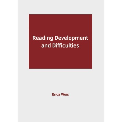 Reading Development and Difficulties - by  Erica Weis (Hardcover)