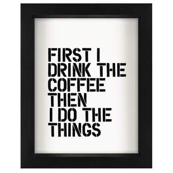 Americanflat Motivational Minimalist First I Drink The Coffee' By Motivated Type Shadow Box Framed Wall Art Home Decor