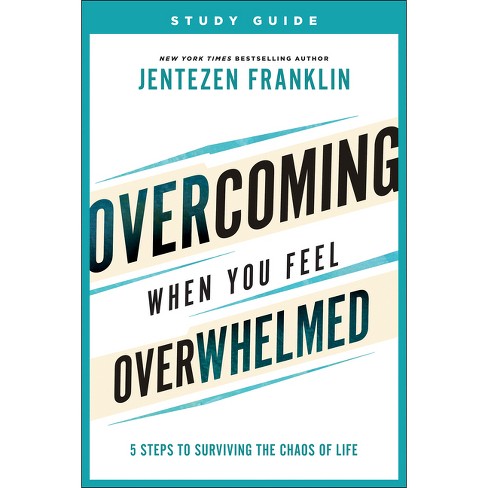 Overcoming When You Feel Overwhelmed Study Guide - by  Jentezen Franklin (Paperback) - image 1 of 1