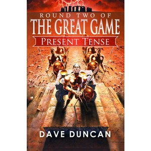 Present Tense - (Great Game) by  Dave Duncan (Paperback) - 1 of 1