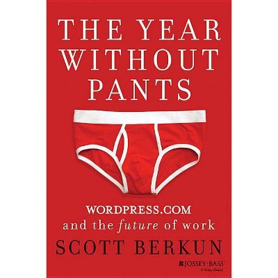 The Year Without Pants - by  Scott Berkun (Hardcover)