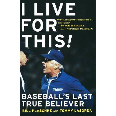 I Live for This - by  Bill Plaschke (Paperback)