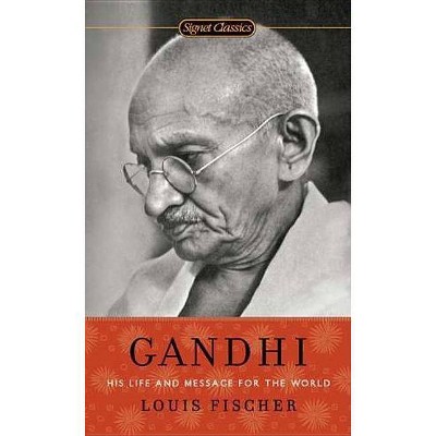 Gandhi - (Signet Classics) by  Louis Fischer (Paperback)