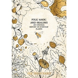 Folk Magic and Healing - by  Fez Inkwright (Hardcover) - 1 of 1