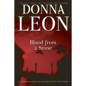 Blood from a Stone - (The Commissario Guido Brunetti Mysteries) by  Donna Leon (Paperback) - 1 of 1