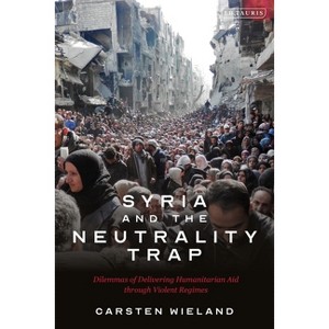 Syria and the Neutrality Trap - by  Carsten Wieland (Paperback) - 1 of 1