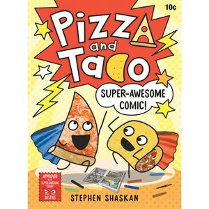 Pizza and Taco: Super-Awesome Comic! - by Stephen Shaskan (Hardcover) - 1 of 1