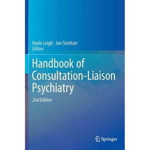 Handbook of Consultation-Liaison Psychiatry - 2nd Edition by  Hoyle Leigh & Jon Streltzer (Hardcover) - 1 of 1