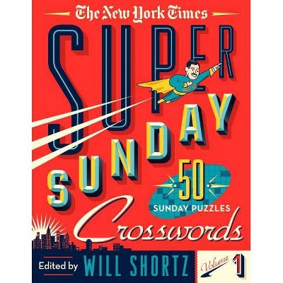 The New York Times Super Sunday Crosswords Volume 1 - by  Will Shortz (Spiral Bound)