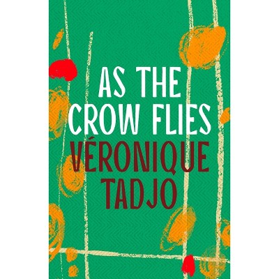 As the Crow Flies - by  Veronique Tadjo (Paperback)