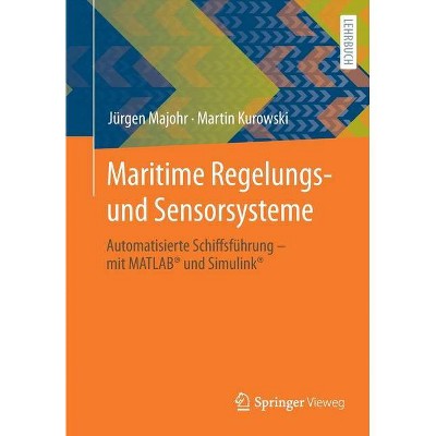 Maritime Regelungs- Und Sensorsysteme - by  Jürgen Majohr & Martin Kurowski (Paperback)