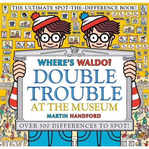 Where's Waldo? Double Trouble at the Museum: The Ultimate Spot-The-Difference Book! - by Martin Handford (Paperback) - image 1 of 1