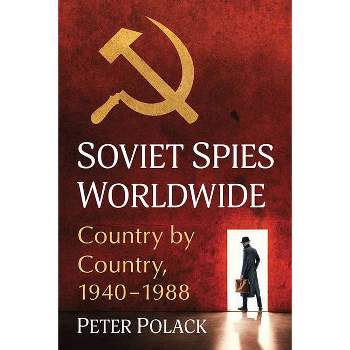 Soviet Spies Worldwide - by  Peter Polack (Paperback)