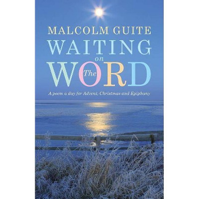 Waiting on the Word - by  Malcolm Guite (Paperback)