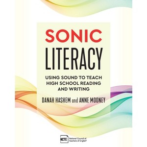 Sonic Literacy - by  Danah Hashem & Anne Mooney (Paperback) - 1 of 1
