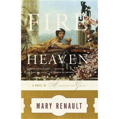 Fire from Heaven - (Alexander Trilogy) 2nd Edition by  Mary Renault (Paperback)