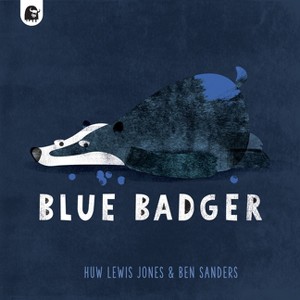 Blue Badger - by  Huw Lewis Jones (Hardcover) - 1 of 1