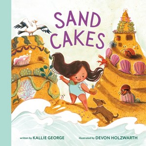 Sand Cakes - by  Kallie George (Hardcover) - 1 of 1