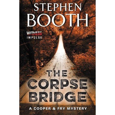 The Corpse Bridge - (Cooper & Fry Mysteries) by  Stephen Booth (Paperback)