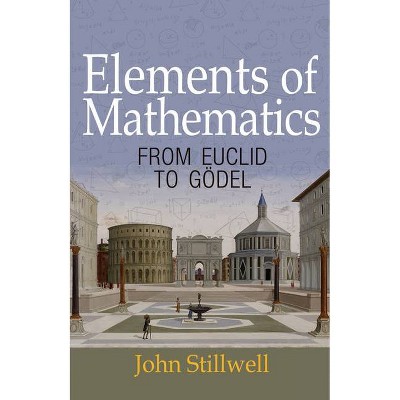 Elements of Mathematics - by  John Stillwell (Paperback)