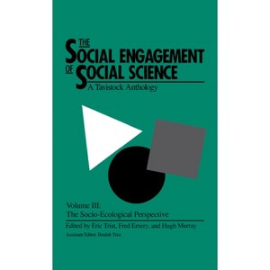 The Social Engagement of Social Science, a Tavistock Anthology, Volume 3 - by  Eric Trist & Hugh Murray & Beulah Trist (Hardcover) - 1 of 1