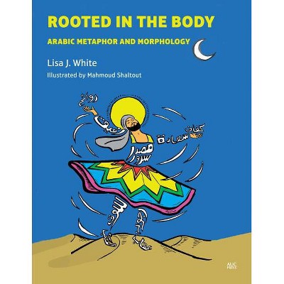 Rooted in the Body - by  Lisa J White (Hardcover)