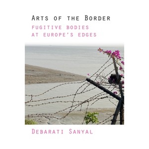 Arts of the Border - by Debarati Sanyal - 1 of 1