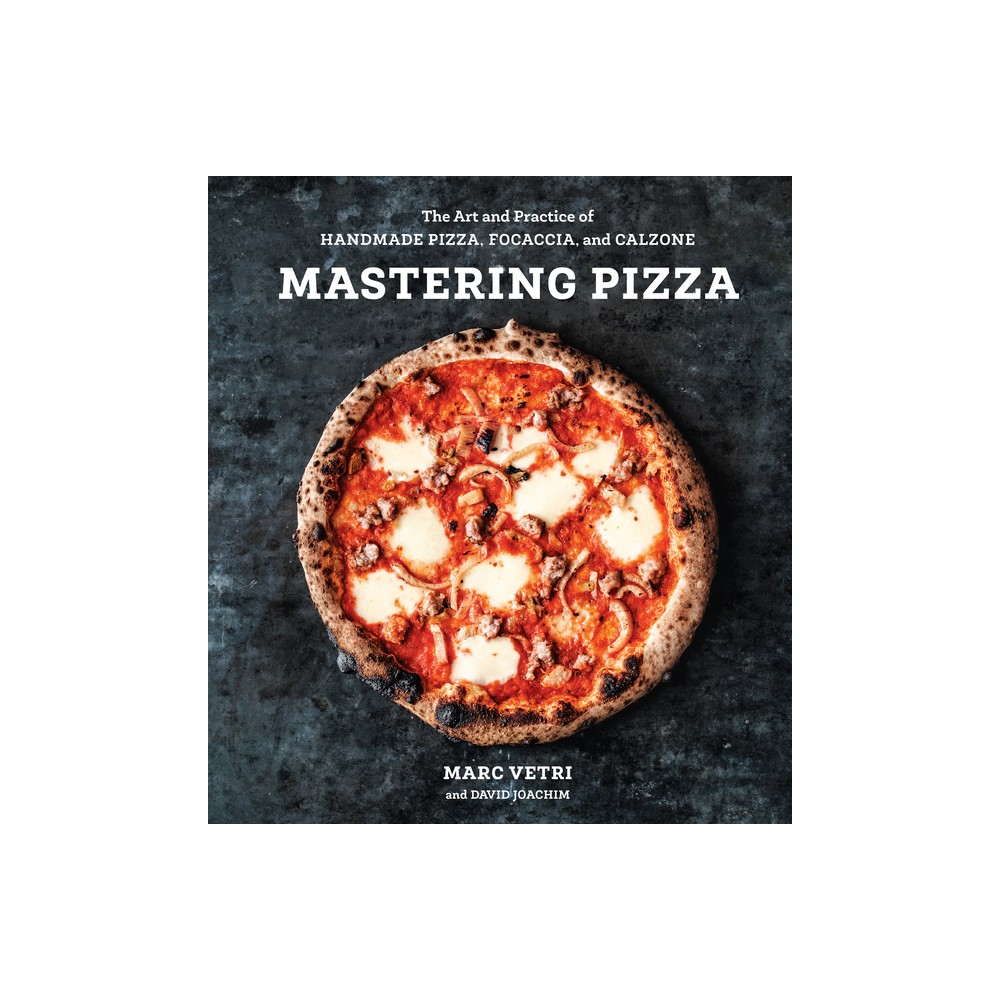 Mastering Pizza - by Marc Vetri & David Joachim (Hardcover)