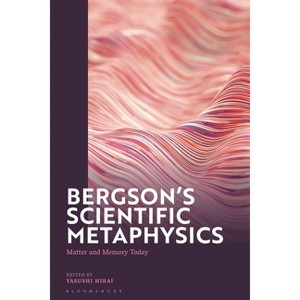 Bergson's Scientific Metaphysics - by Yasushi Hirai - 1 of 1
