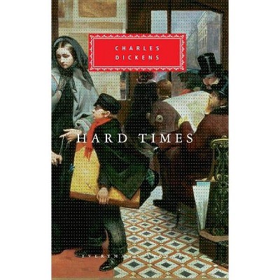 Hard Times - (Everyman's Library Classics) by  Charles Dickens (Hardcover)