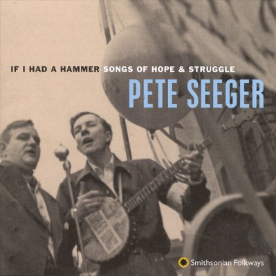 Pete Seeger - If I Had a Hammer: Songs of Hope & Struggle (CD)