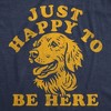 Mens Funny T Shirts Just Happy to Be Here Sarcastic Puppy Graphic Novelty Tee for Men - Crazy Dog Men's T Shirt For Dog Lovers - 2 of 4