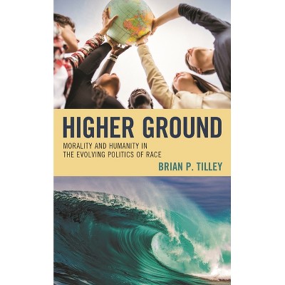 Higher Ground - by  Brian P Tilley (Hardcover)