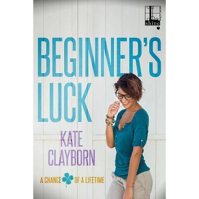 Beginner's Luck - by  Kate Clayborn (Paperback)